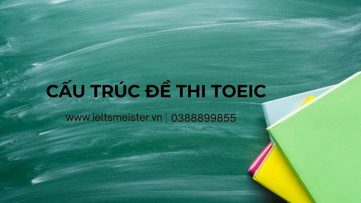 Cấu trúc đề thi toeic mới nhất và cách làm bài hiệu quả 4