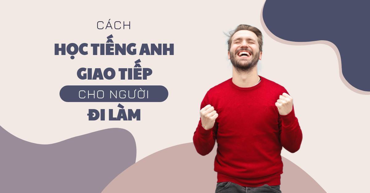 Lộ trình học tiếng anh cho người đi làm 4