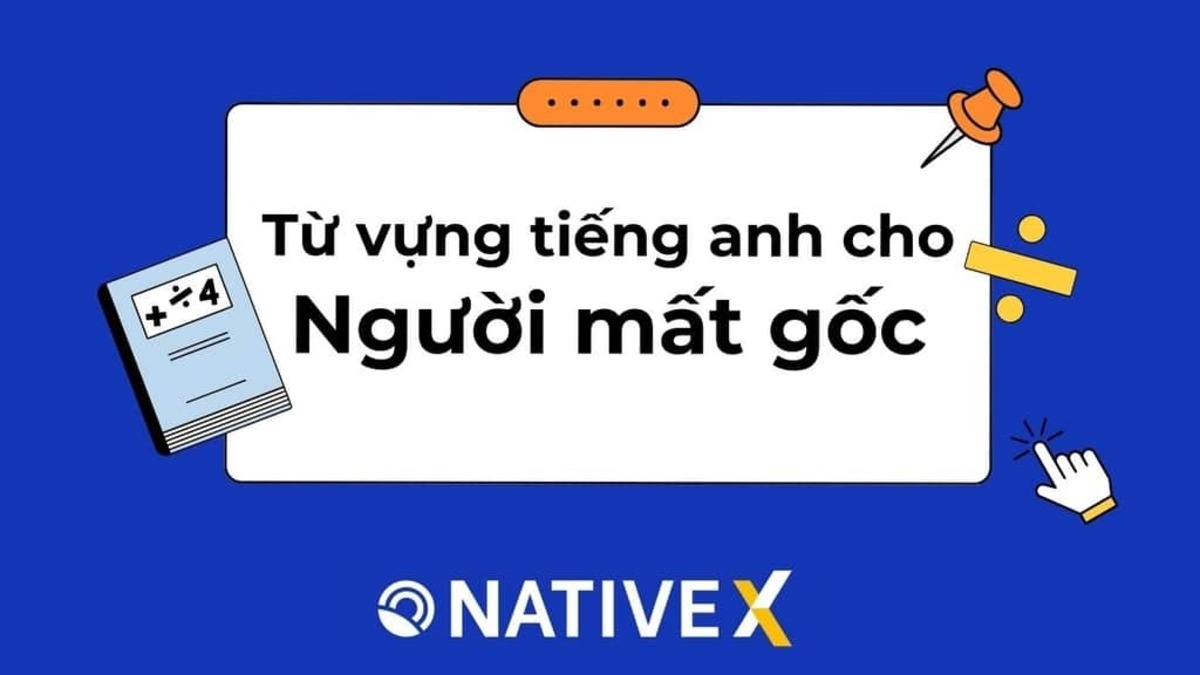 Nguyên nhân mất gốc tiếng anh và cách khắc phục triệt để 4